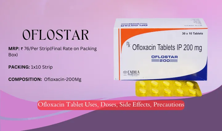 Ofloxacin Tablet Uses, Doses, Side Effects, Precautions